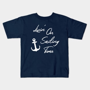 Living on Sailing time Kids T-Shirt